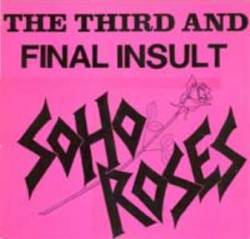 Soho Roses : The Third and Final Insult